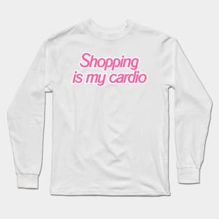 Shopping is my Cardio Long Sleeve T-Shirt